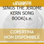 SINGS THE JEROME KERN SONG BOOK(s.e. cd