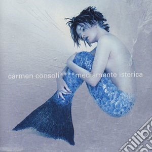 Carmen Consoli - Mediamente Isterica cd musicale di Carmen Consoli