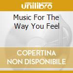 Music For The Way You Feel cd