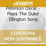 Peterson Oscar - Plays The Duke Ellington Song cd