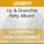 Up & Down/the Party Album! cd