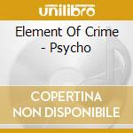 Element Of Crime - Psycho cd musicale di Element Of Crime