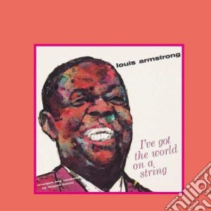 Louis Armstrong - I'Ve Got The World On A String (2 Cd) cd musicale di ARMSTRONG LOUIS