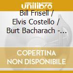 Bill Frisell / Elvis Costello / Burt Bacharach - The Sweetest Punch cd musicale di COSTELLO/FRISELL/BACHARACH