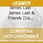 James Last - James Last & Friends [Us Import] cd musicale di James Last