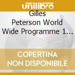 Gilles Peterson World Wide Programme 1 / Various (2 Cd) cd