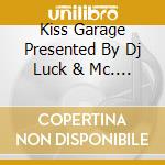 Kiss Garage Presented By Dj Luck & Mc. Neat / Various (2 Cd)
