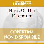 Music Of The Millennium cd musicale di ARTISTI VARI