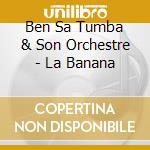 Ben Sa Tumba & Son Orchestre - La Banana cd