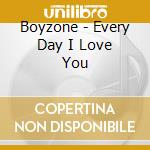Boyzone - Every Day I Love You cd musicale di BOYZONE