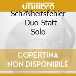 Sch?Nheitsfehler - Duo Statt Solo cd