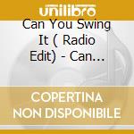 Can You Swing It ( Radio Edit) - Can You Swing It (Radio Edit) cd