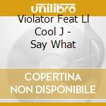 Violator Feat Ll Cool J - Say What cd
