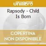 Rapsody - Child Is Born cd musicale di RAPSODY feat.ANGELIQUE KIDJO e SCORP