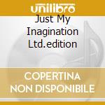 Just My Inagination Ltd.edition cd musicale di CRANBERRIES