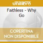 Faithless - Why Go cd musicale di Faithless