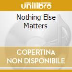 Nothing Else Matters cd musicale di METALLICA
