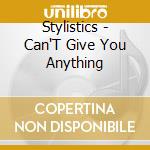 Stylistics - Can'T Give You Anything cd