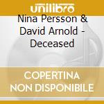Nina Persson & David Arnold - Deceased cd