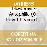 Bluetones - Autophilia (Or How I Learned To Stop Wor cd musicale di Bluetones