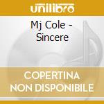 Mj Cole - Sincere cd musicale di Mj Cole