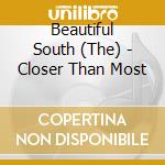Beautiful South (The) - Closer Than Most cd