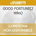 GOOD FORTUNE(2 titles) cd
