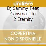 Dj Sammy Feat Carisma - In 2 Eternity cd