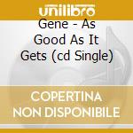Gene - As Good As It Gets (cd Single) cd