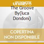The Groove By(luca Dondoni) cd