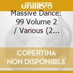 Massive Dance: 99 Volume 2 / Various (2 Cd) cd