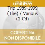 Trip 1989-1999 (The) / Various (2 Cd) cd