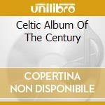 Celtic Album Of The Century cd