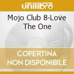 Mojo Club 8-Love The One cd