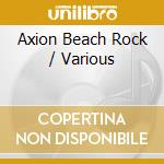 Axion Beach Rock / Various cd