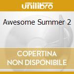 Awesome Summer 2 cd
