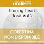 Burning Heart Rosa Vol.2 cd musicale di ARTISTI VARI