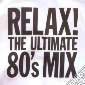 Relax! The Ultimate 80's Mix / Various (2 Cd) cd musicale