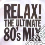Relax! The Ultimate 80's Mix / Various (2 Cd)