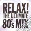 Relax! The Ultimate 80's Mix / Various (2 Cd) cd