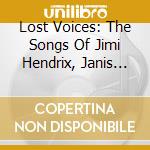 Lost Voices: The Songs Of Jimi Hendrix, Janis Joplin & Jim Morrison / Various cd
