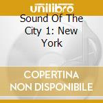 Sound Of The City 1: New York cd
