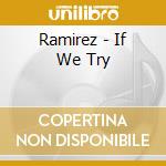 Ramirez - If We Try cd