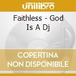 Faithless - God Is A Dj cd musicale di Faithless