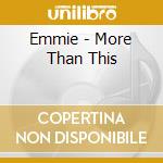 Emmie - More Than This cd