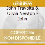 John Travolta & Olivia Newton - John cd musicale di John Travolta & Olivia Newton