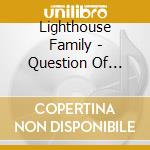 Lighthouse Family - Question Of Faith cd
