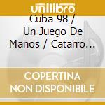 Cuba 98 / Un Juego De Manos / Catarro Chino cd