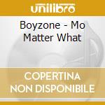 Boyzone - Mo Matter What cd musicale di BOYZONE