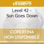 Level 42 - Sun Goes Down cd